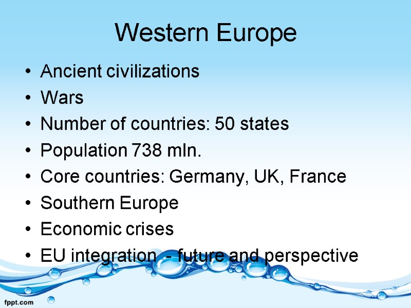 Western Europe Ancient civilizations Wars Number of countries: 50 states Population 738 mln. Core